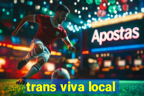 trans viva local